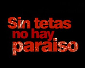 Sin tetas no hay paraiso