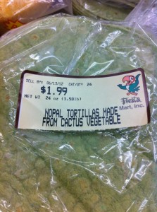Cactus Tortillas (de Nopal) – Who Knew?