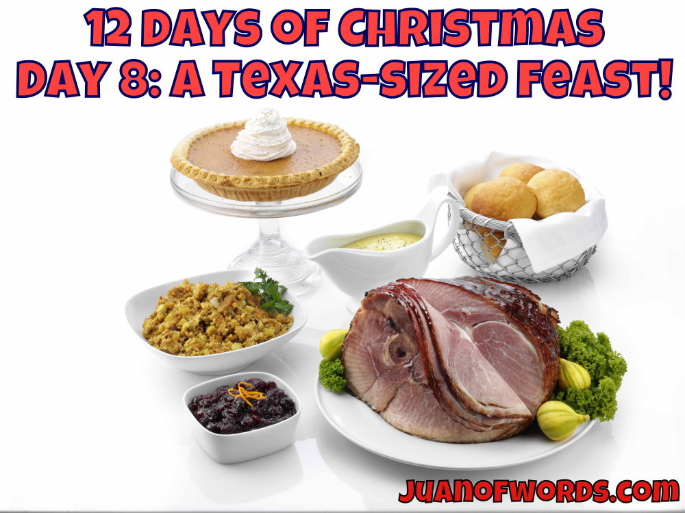 12 Days of Christmas – Day 8: A Holiday Feast for your Familia, in Texas!